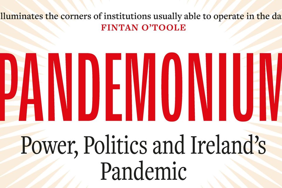 Pandemonium Power, Politics and Ireland’s Pandemic by Jack Horgan-Jones & Hugh O’Connell