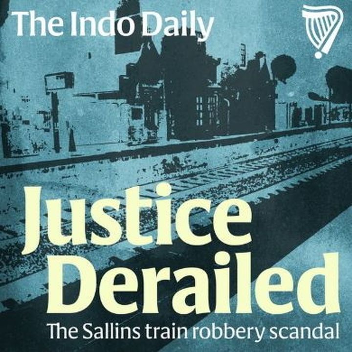 The Indo Daily: Justice Derailed | Ep 1: Banged up in the Bridewell – The Sallins train robbery scandal