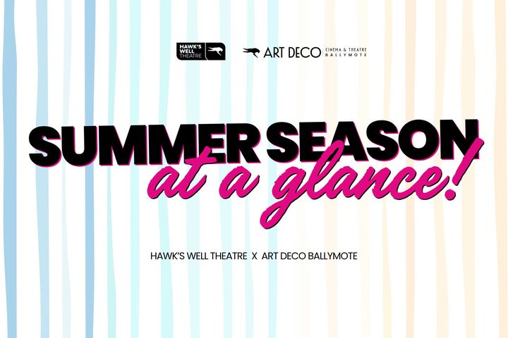 Sligo’s Hawk’s Well Theatre announces packed summer programme with shows for all ages