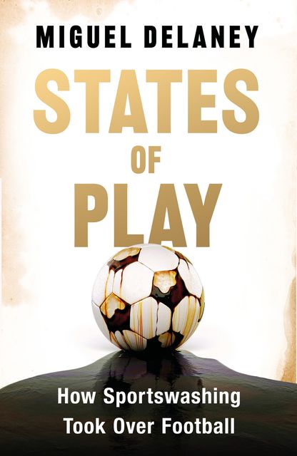 Miguel Delaney's new book States of Play