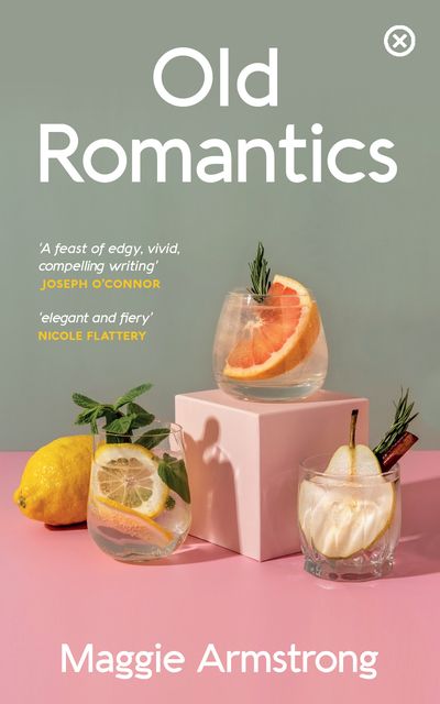 Old Romantics by Maggie Armstrong, €16, published by Tramp Press, see tramppress.com