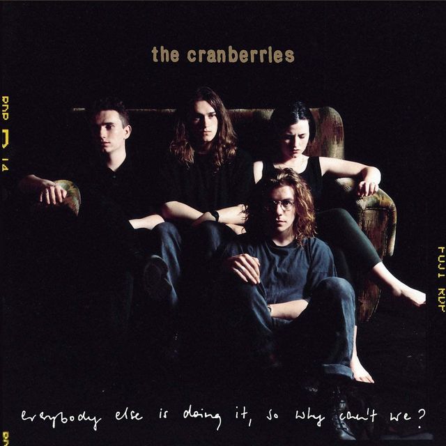 Everybody Else Is Doing It, So Why Can’t We? by The Cranberries